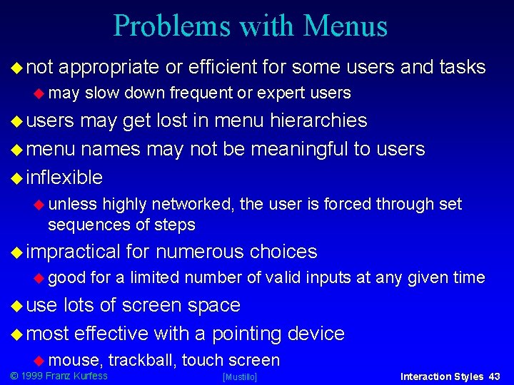 Problems with Menus not appropriate or efficient for some users and tasks may slow Problems with Menus not appropriate or efficient for some users and tasks may slow
