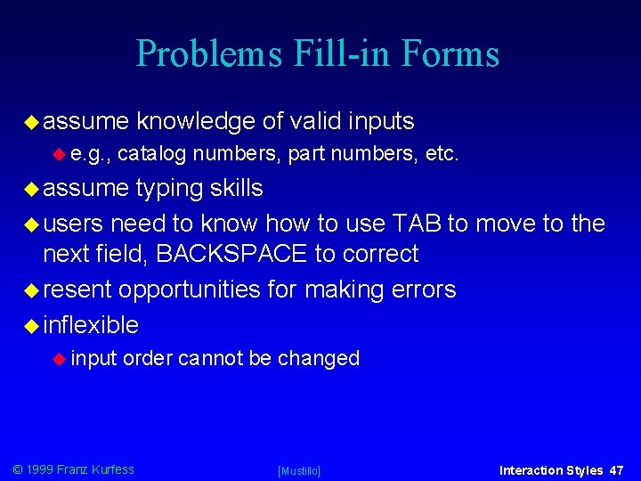 Problems Fill-in Forms assume e. g. , knowledge of valid inputs catalog numbers, part Problems Fill-in Forms assume e. g. , knowledge of valid inputs catalog numbers, part