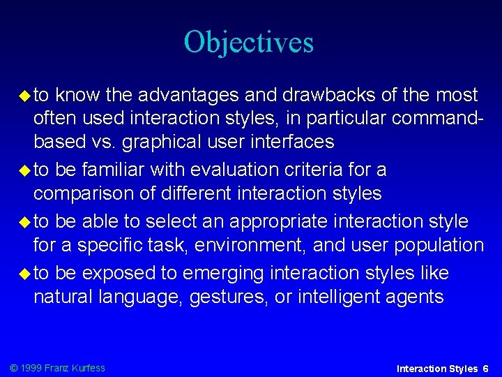 Objectives to know the advantages and drawbacks of the most often used interaction styles, Objectives to know the advantages and drawbacks of the most often used interaction styles,