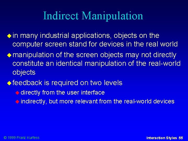 Indirect Manipulation in many industrial applications, objects on the computer screen stand for devices Indirect Manipulation in many industrial applications, objects on the computer screen stand for devices