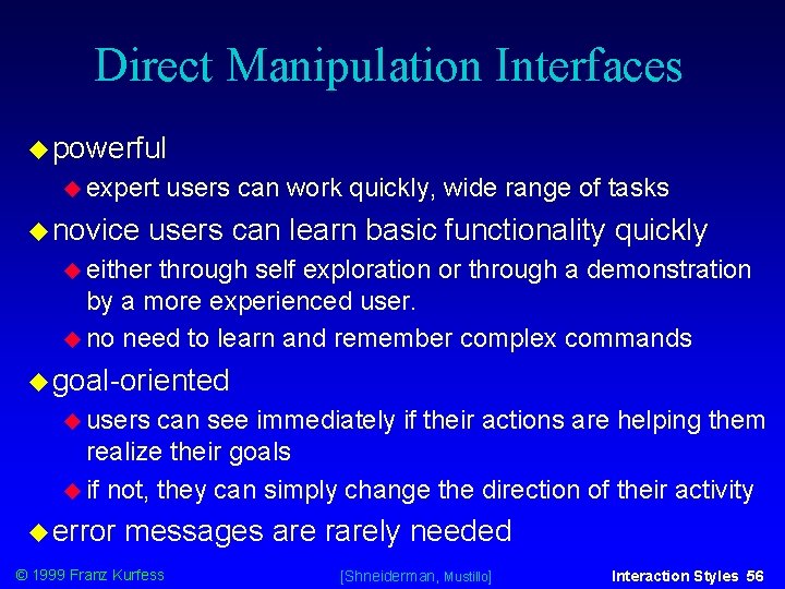 Direct Manipulation Interfaces powerful expert novice users can work quickly, wide range of tasks