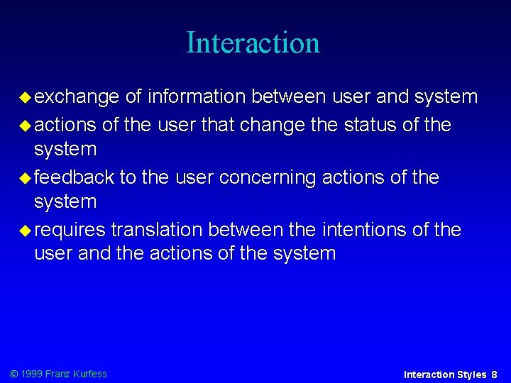 Interaction exchange of information between user and system actions of the user that change
