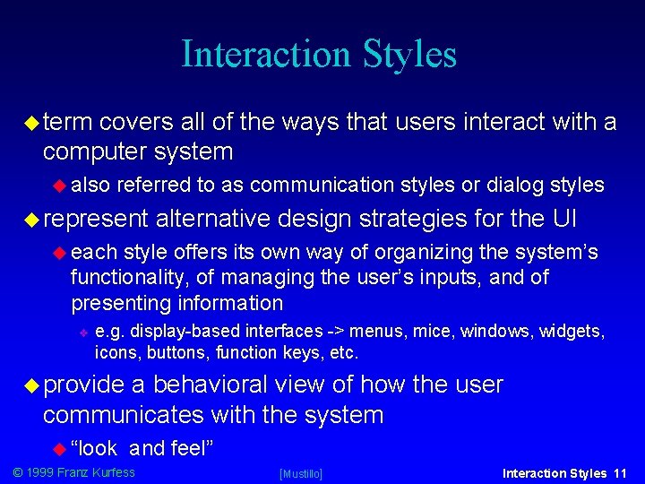Interaction Styles term covers all of the ways that users interact with a computer
