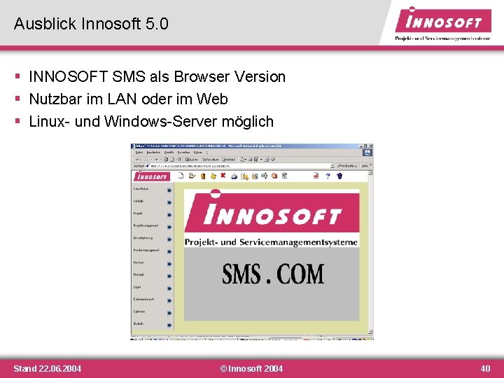 Ausblick Innosoft 5. 0 § INNOSOFT SMS als Browser Version § Nutzbar im LAN Ausblick Innosoft 5. 0 § INNOSOFT SMS als Browser Version § Nutzbar im LAN