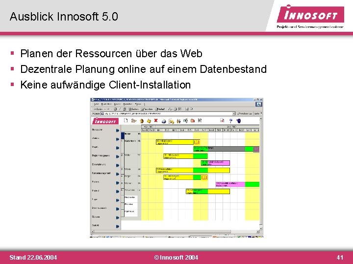 Ausblick Innosoft 5. 0 § Planen der Ressourcen über das Web § Dezentrale Planung Ausblick Innosoft 5. 0 § Planen der Ressourcen über das Web § Dezentrale Planung
