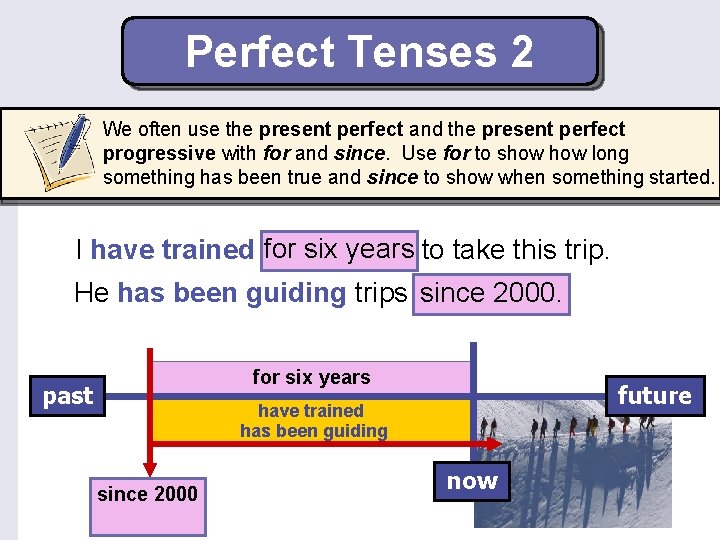 Perfect Tenses 2 We often use the present perfect and the present perfect progressive