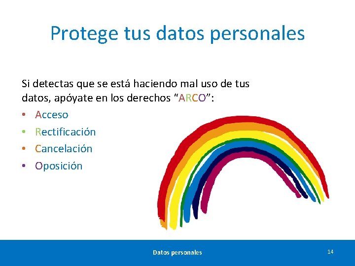 Protege tus datos personales Si detectas que se está haciendo mal uso de tus