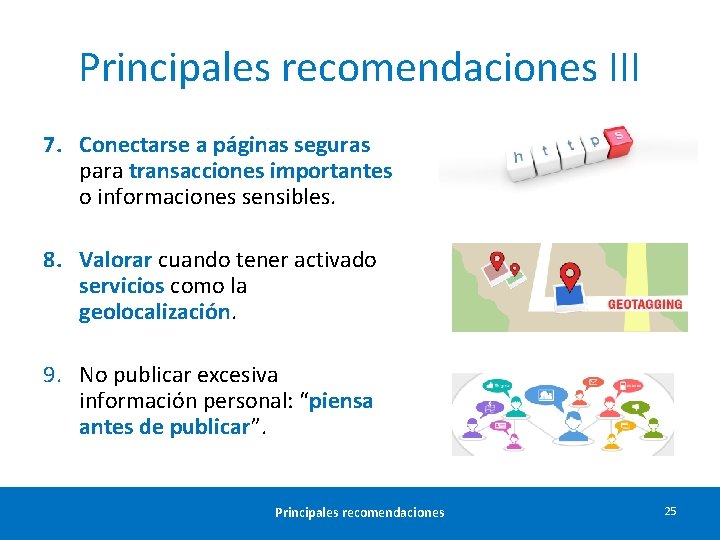 Principales recomendaciones III 7. Conectarse a páginas seguras para transacciones importantes o informaciones sensibles.