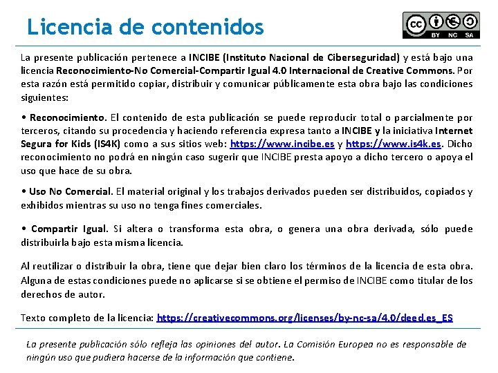 Licencia de contenidos La presente publicación pertenece a INCIBE (Instituto Nacional de Ciberseguridad) y