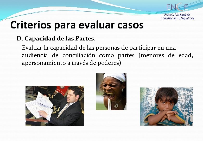 Criterios para evaluar casos D. Capacidad de las Partes. Evaluar la capacidad de las