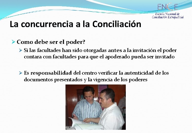 La concurrencia a la Conciliación Ø Como debe ser el poder? Ø Si las