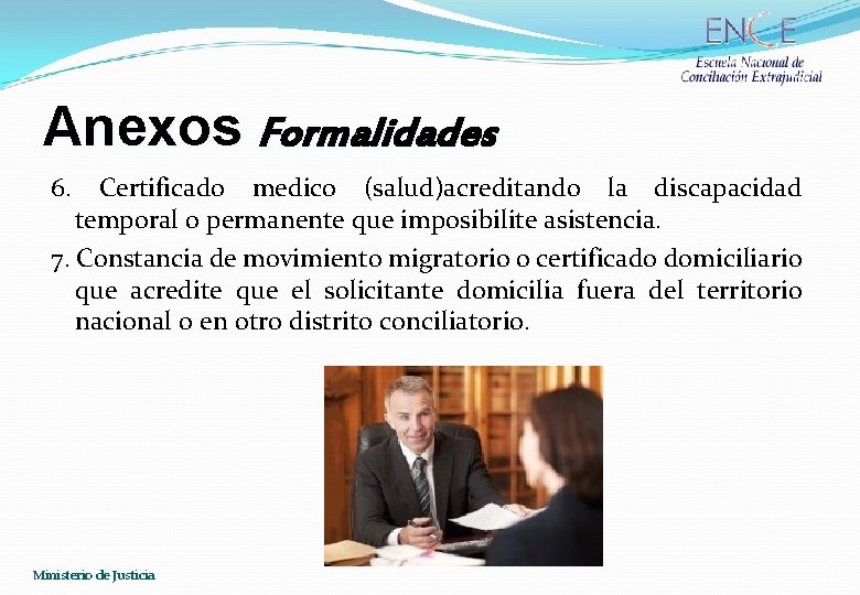 Anexos Formalidades 6. Certificado medico (salud)acreditando la discapacidad temporal o permanente que imposibilite asistencia.