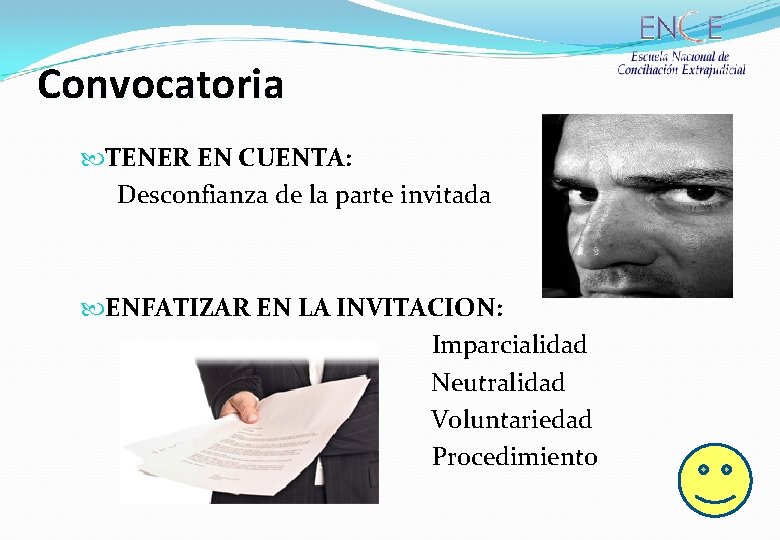 Convocatoria TENER EN CUENTA: Desconfianza de la parte invitada ENFATIZAR EN LA INVITACION: Imparcialidad