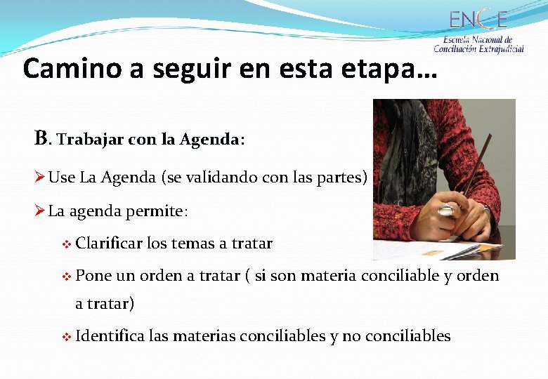 Camino a seguir en esta etapa… B. Trabajar con la Agenda: Ø Use La