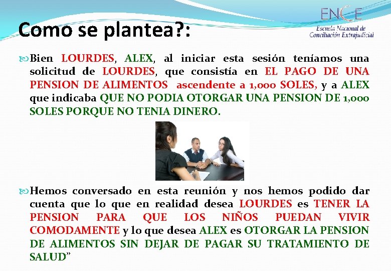 Como se plantea? : Bien LOURDES, ALEX, al iniciar esta sesión teníamos una solicitud