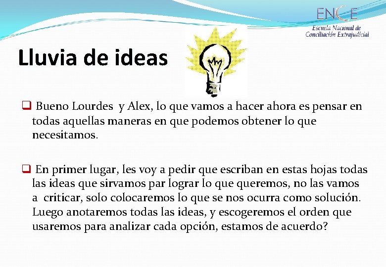 Lluvia de ideas q Bueno Lourdes y Alex, lo que vamos a hacer ahora