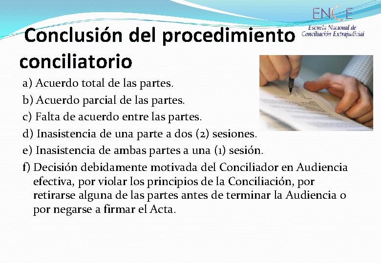 Conclusión del procedimiento conciliatorio a) Acuerdo total de las partes. b) Acuerdo parcial de