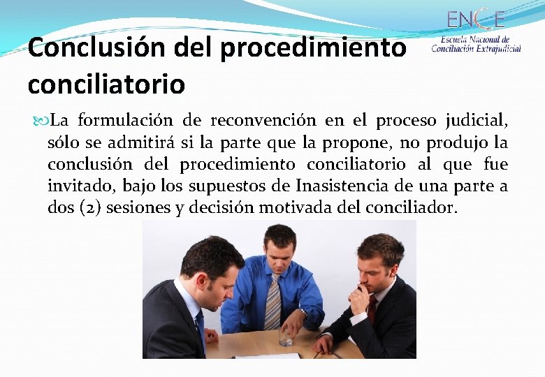 Conclusión del procedimiento conciliatorio La formulación de reconvención en el proceso judicial, sólo se