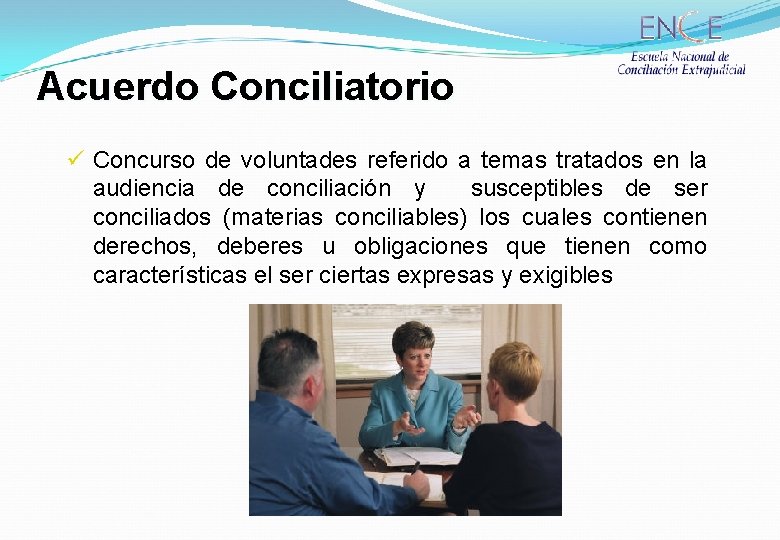 Acuerdo Conciliatorio ü Concurso de voluntades referido a temas tratados en la audiencia de