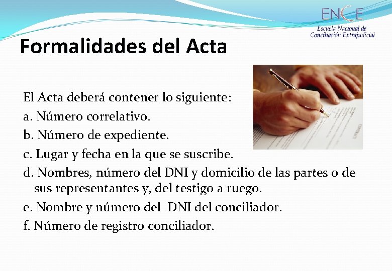 Formalidades del Acta El Acta deberá contener lo siguiente: a. Número correlativo. b. Número