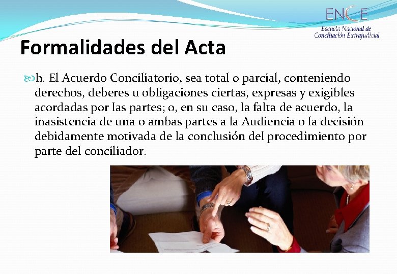 Formalidades del Acta h. El Acuerdo Conciliatorio, sea total o parcial, conteniendo derechos, deberes