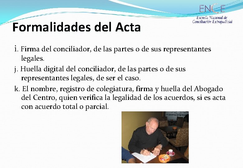 Formalidades del Acta i. Firma del conciliador, de las partes o de sus representantes