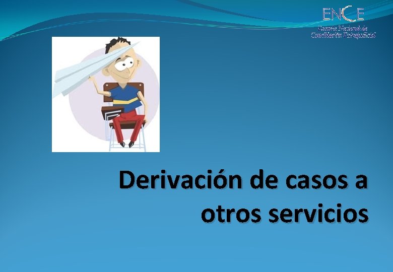 Derivación de casos a otros servicios 