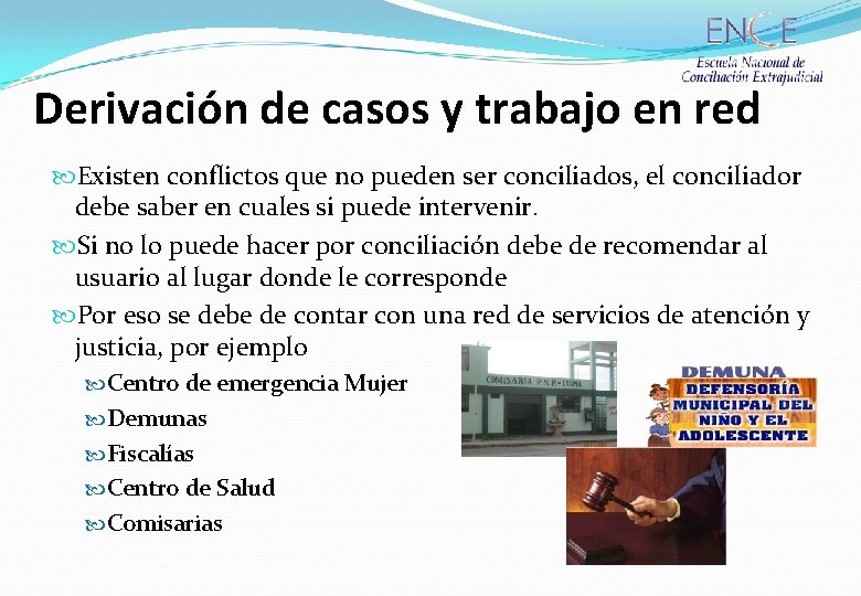 Derivación de casos y trabajo en red Existen conflictos que no pueden ser conciliados,