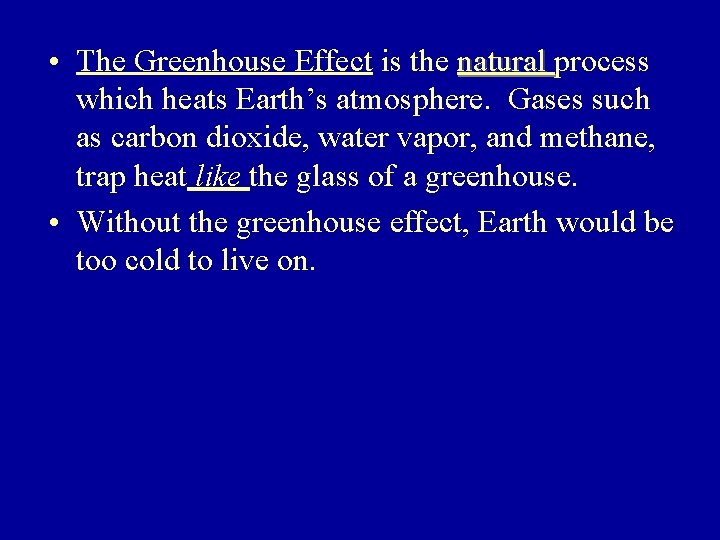  • The Greenhouse Effect is the natural process which heats Earth’s atmosphere. Gases