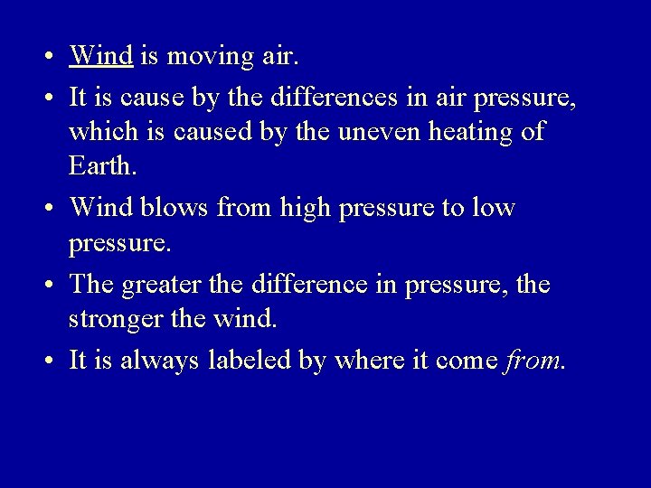  • Wind is moving air. • It is cause by the differences in