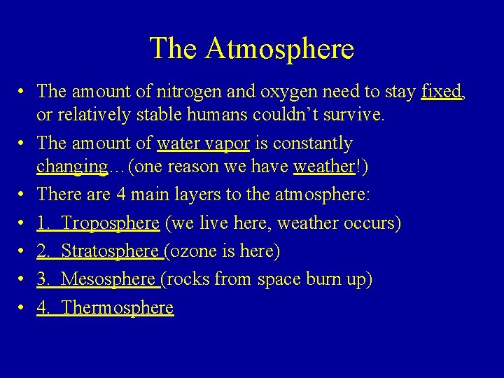 The Atmosphere • The amount of nitrogen and oxygen need to stay fixed, or