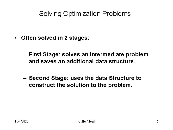 Solving Optimization Problems • Often solved in 2 stages: – First Stage: solves an