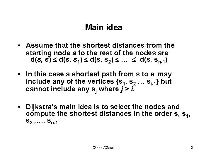 Main idea • Assume that the shortest distances from the starting node s to