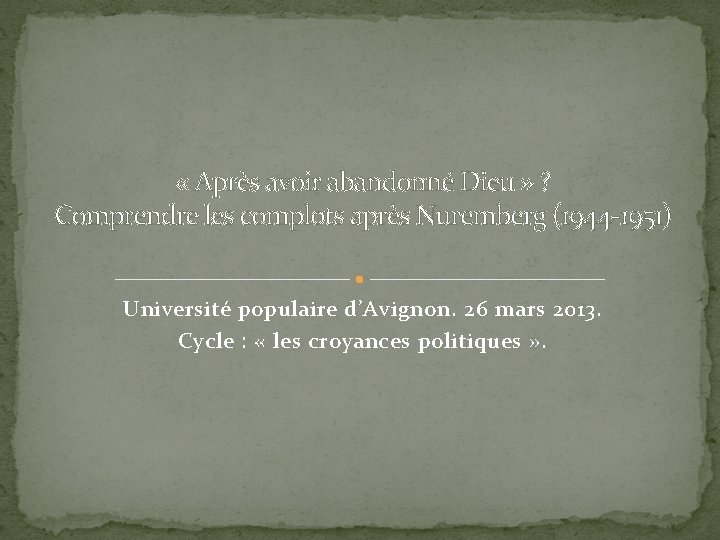  « Après avoir abandonné Dieu » ? Comprendre les complots après Nuremberg (1944