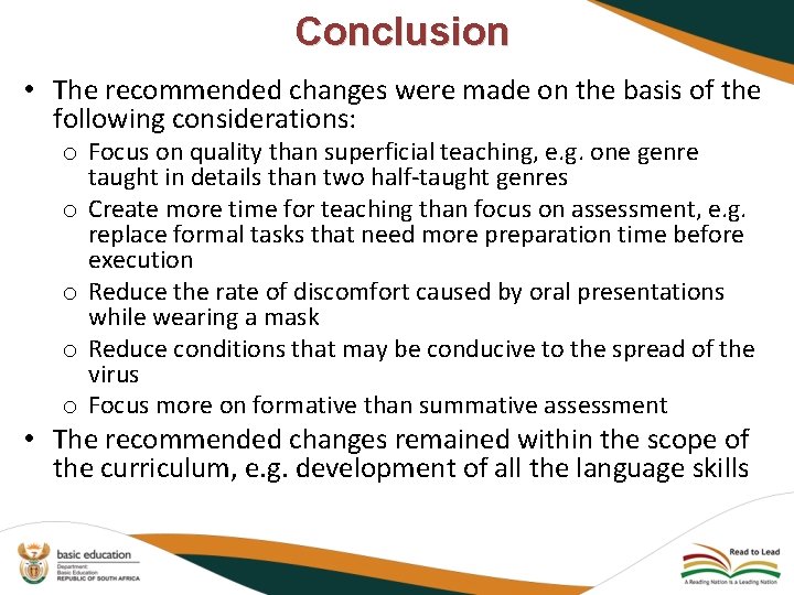 Conclusion • The recommended changes were made on the basis of the following considerations: