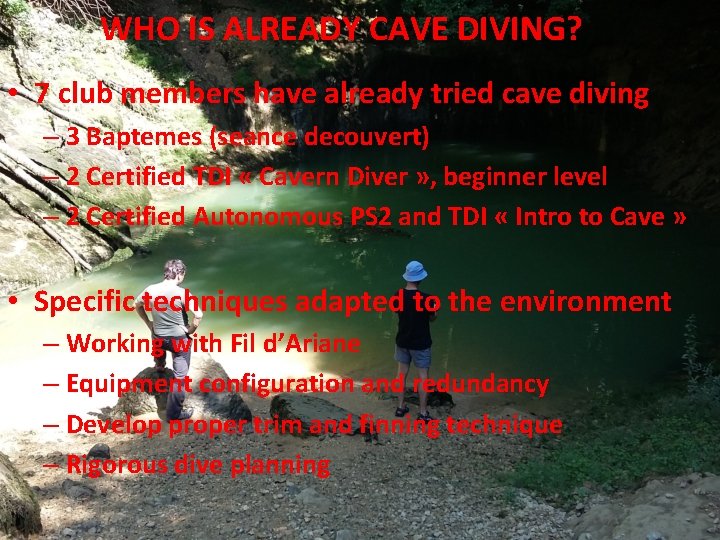 WHO IS ALREADY CAVE DIVING? • 7 club members have already tried cave diving