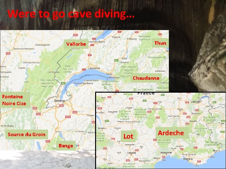 Were to go cave diving… Thun Vallorbe Chaudanne Fontaine Noire Cize Source du Groin