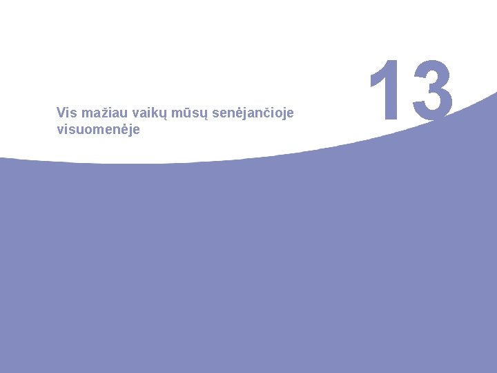 Vis mažiau vaikų mūsų senėjančioje visuomenėje 13 