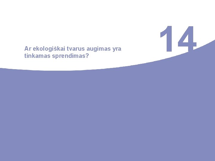 Ar ekologiškai tvarus augimas yra tinkamas sprendimas? 14 