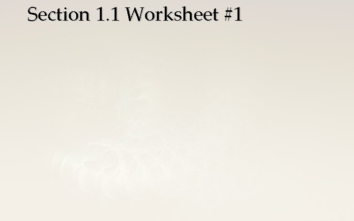 Section 1. 1 Worksheet #1 