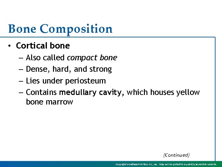 Bone Composition • Cortical bone – Also called compact bone – Dense, hard, and