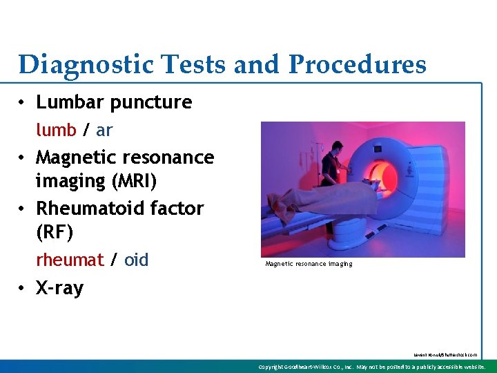 Diagnostic Tests and Procedures • Lumbar puncture lumb / ar • Magnetic resonance imaging