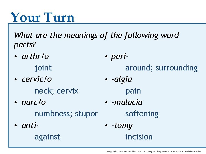 Your Turn What are the meanings of the following word parts? • arthr/o •