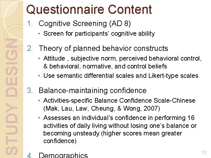 Questionnaire Content 1. Cognitive Screening (AD 8) STUDY DESIGN • Screen for participants’ cognitive