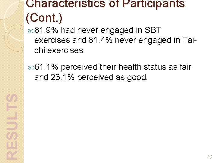 Characteristics of Participants (Cont. ) 81. 9% had never engaged in SBT exercises and