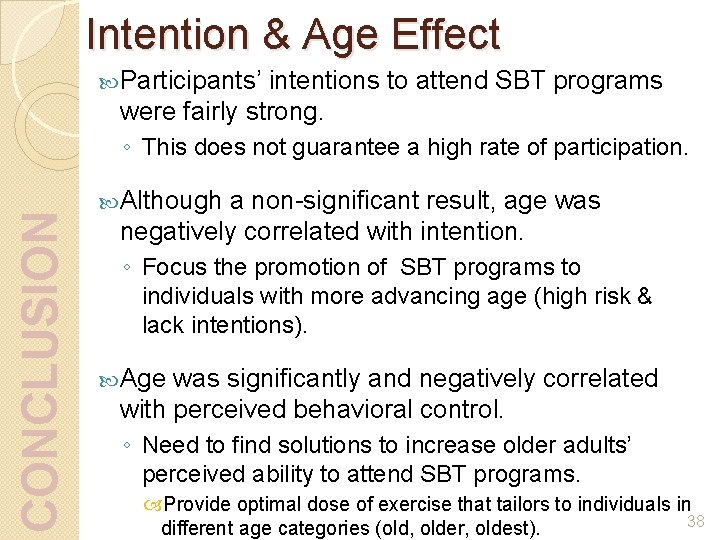 Intention & Age Effect Participants’ intentions to attend SBT programs were fairly strong. CONCLUSION