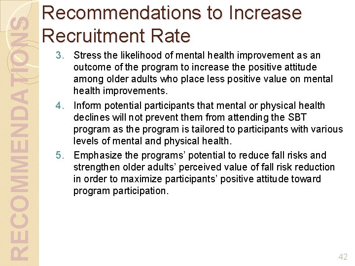RECOMMENDATIONS Recommendations to Increase Recruitment Rate 3. Stress the likelihood of mental health improvement