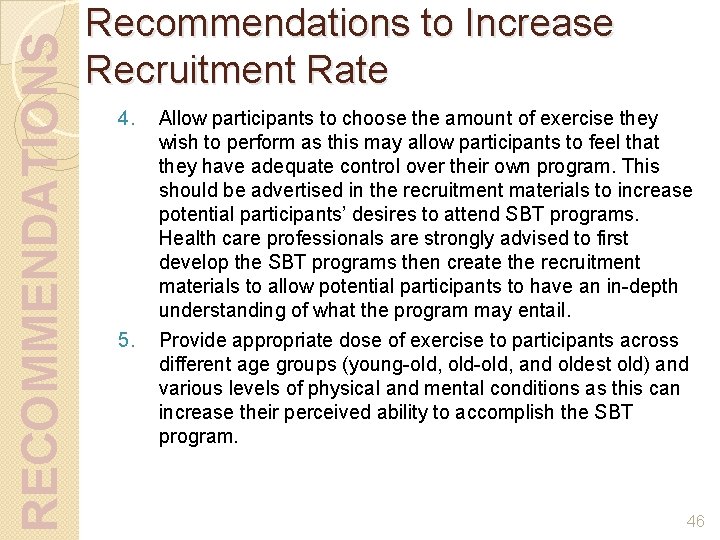 RECOMMENDATIONS Recommendations to Increase Recruitment Rate 4. 5. Allow participants to choose the amount