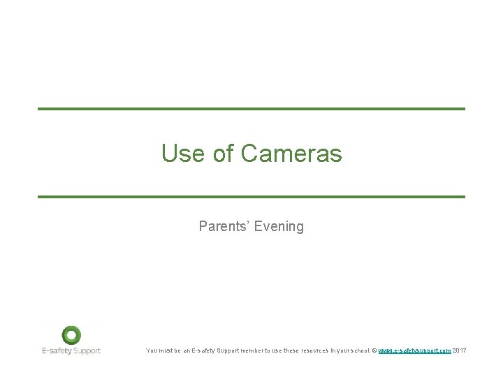 Use of Cameras Parents’ Evening You must be an E-safety Support member to use