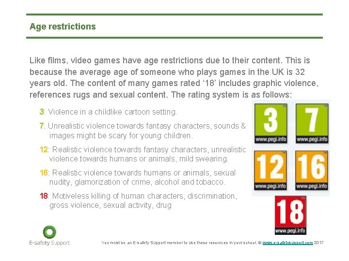 Age restrictions Like films, video games have age restrictions due to their content. This